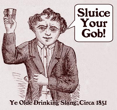 Sluice Your Gob!